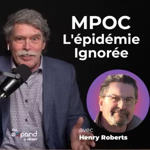 Le Podcast Expand S3E1 MPOC L'epidemie ignoree avec Henry Roberts
