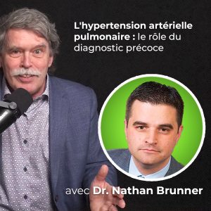 Hypertension artérielle pulmonaire : l'importance d'un diagnostic précoce
