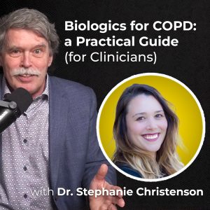 Biologics for COPD: A Practical Guide for Clinicians